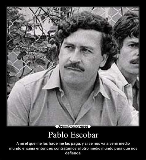 Imágenes Con Frases De Pablo Escobar