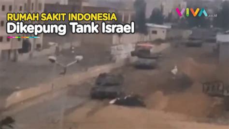 Momen Tank Israel Menghantam Rumah Sakit Indonesia Di Gaza Vlix Id