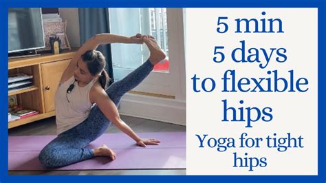 5 Min 5 Days To Flexible Hips For Beginners Yoga For Tight Hips Part