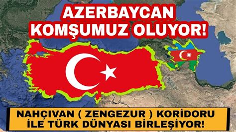 Azerbaycan Ile Kom U Oluyoruz Zengezur Koridoru T Rk D Nyas N