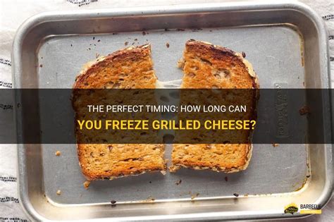 The Perfect Timing How Long Can You Freeze Grilled Cheese Shungrill