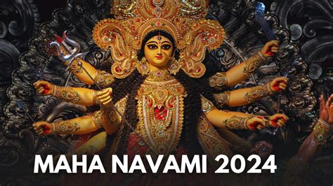 Durga Puja 2024 Maha Navami Date Timing Muhurat Significance And