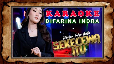 Sekecewa Itu Difarina Indra Adella Om Karaoke Youtube