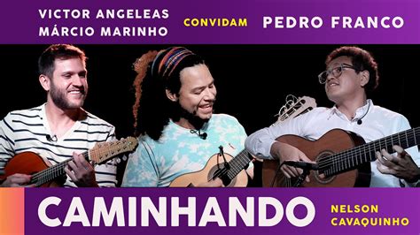 Caminhando Nelson Cavaquinho Pedro Franco Victor Angeleas E