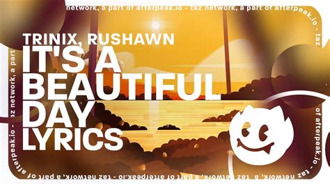 Trinix X Rushawn Its A Beautiful Day Youtube