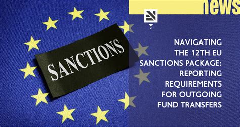 Navigating The Th Eu Sanctions Package Reporting Requirements For