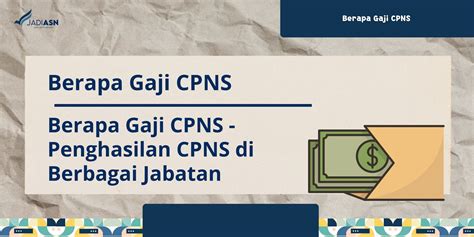 Berapa Gaji Cpns Penghasilan Cpns Di Berbagai Jabatan