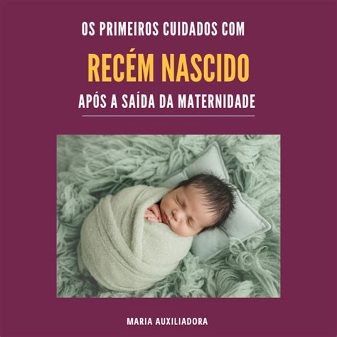 Os primeiros cuidados o recém nascido após a saída da maternidade