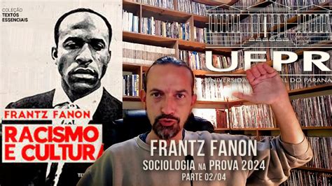 Sociologia Ufpr Aula Frantz Fanon Youtube