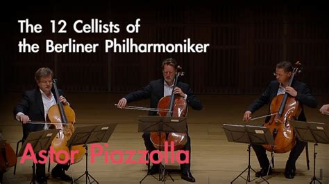 The Cellists Of The Berliner Philharmoniker Astor Piazzolla