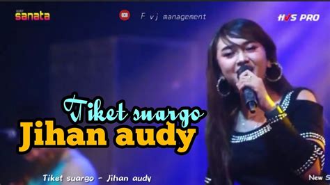 Tiket Suargo Jihan Audy Om Sanata Youtube