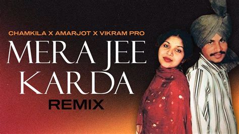 MERA JEE KARDA REMIX CHMAKILA REMIX SONGS 2023 AMAR SINGH CHAMKILA