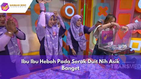 Ibu Ibu Heboh Pada Serok Duit Nih Asik Banget DREAM BOX INDONESIA 19