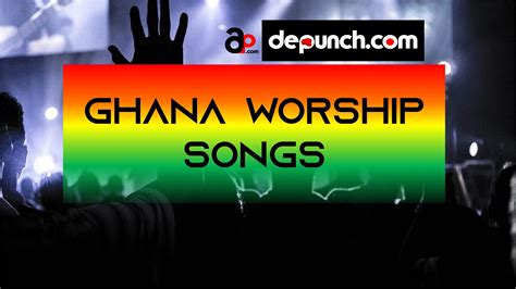 Top List of Ghana Worship Songs 2022/2023 | MP3 Download - Depunch.com