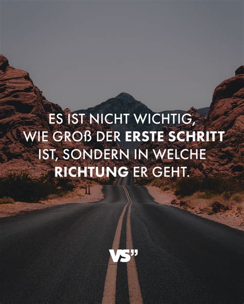 Es ist nicht wichtig wie groß der erste Schritt ist sondern in welche