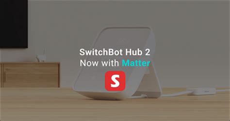 Switchbot Hub Brings Matter Support