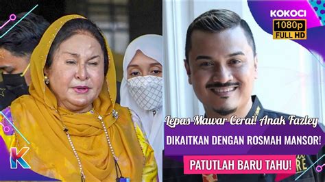 Lepas Mawar Cerai Anak Fazley Dikaitkan Dengan Rosmah Mansor Patutlah