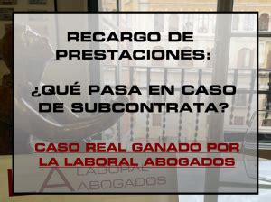 Recargo De Prestaciones Qu Pasa En Caso De Subcontrata La Laboral