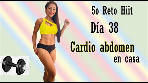 Día 38 Reto hiit hit 5 Rutina 1479 Cardio abdomen Cardio