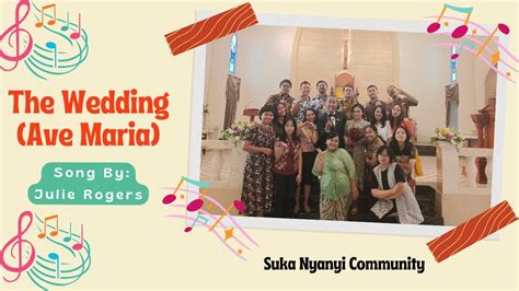 The Wedding Ave Maria Julie Rogers Suka Nyanyi Community Snc 29 Juli 2023 Youtube