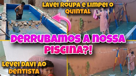 DERRUBAMOS A NOSSA PISCINA LEVEI DAVI AO DENTISTA PELA PRIMEIRA VEZ