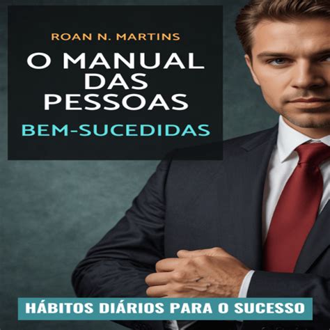 O Manual Das Pessoas Bem Sucedidas Roan Nogueira Martins Hotmart