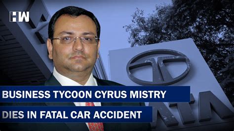 Cyrus Mistry Ex Tata Sons Chairman Dies In Accident Near Mumbai Car