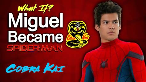 What If Miguel Became Spider Man Cobra Kai YouTube