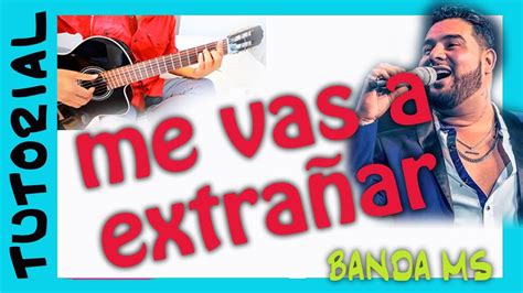 Me Vas A ExtraÑar En Guitarra Tutorial Banda Ms Como Tocar Tutorial