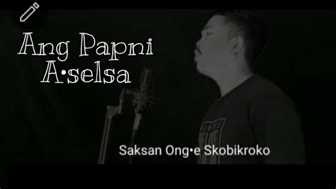 Ang Papni Aselsa Garo Gospel Song YouTube