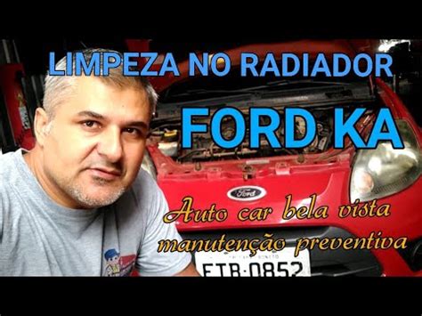 Como Fazer A Limpeza Do Sistema Do Ford Ka Radiador Entupido Youtube