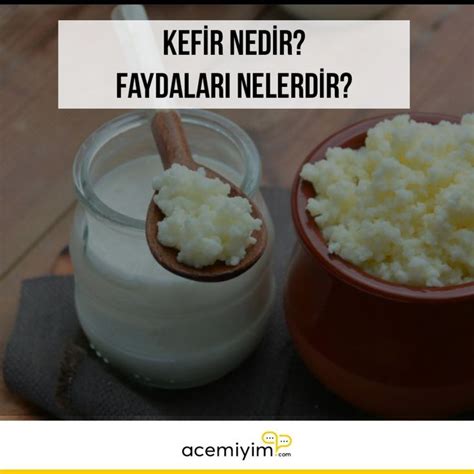 Kefir Nedir Faydalar Nelerdir Okumak In Acemiyim Kefir