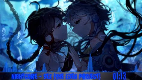 Nightcore Sex The Eden Project Youtube