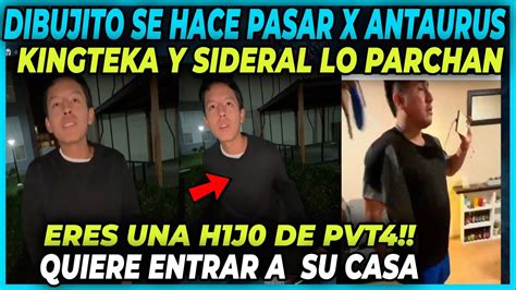 Picante Kingteka Y Sideral Parchan A Dibujito Que Se Hizo Pasar Por