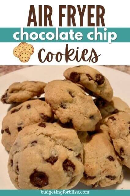 Easy Air Fryer Chocolate Chip Cookies Budgeting For Bliss Recipe