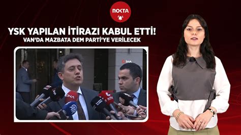 Ysk Yap Lan Itiraz Kabul Etti Vanda Mazbata Dem Partiye Verilecek