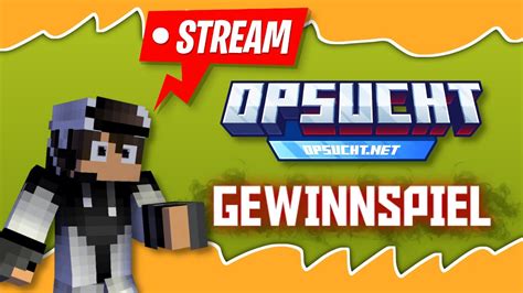 Gewinnspiele Events Und Mehr OPSUCHT Minecraft LIVE