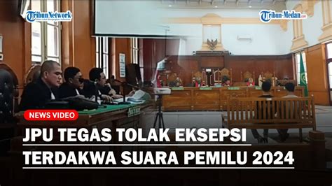 JPU Tolak Eksepsi Terdakwa Penggelembungan Suara Pemilu 2024 Minta