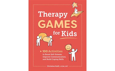 Therapy Games for Kids: 100 Activities to Boost Self-Esteem, Improve ...