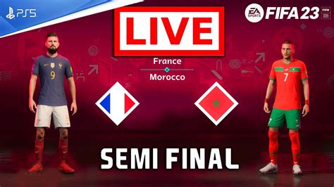 Fifa 23 France Vs Morocco Live Fifa World Cup 2022 Qatar Semi