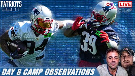 Live Patriots Beat Day 8 Training Camp Observations Youtube