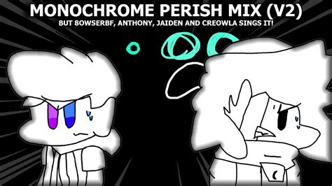 Monochrome Perish Mix But Anthony 8owserbf Jaiden And Creowla Sings