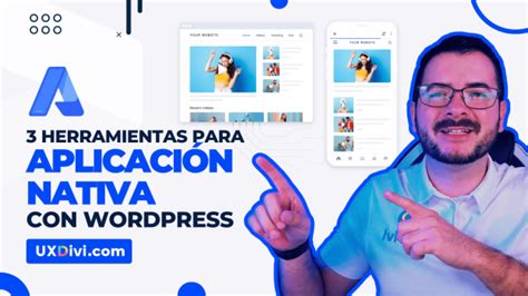 Herramientas Para Crear Una Aplicaci N Nativa Con Wordpress Uxdivi