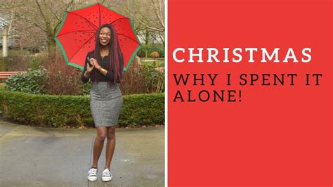 Why I Spent Christmas Alone And Where I Went Youtube