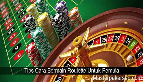 Tips Cara Bermain Roulette Untuk Pemula Situs Judi Online Terlengkap