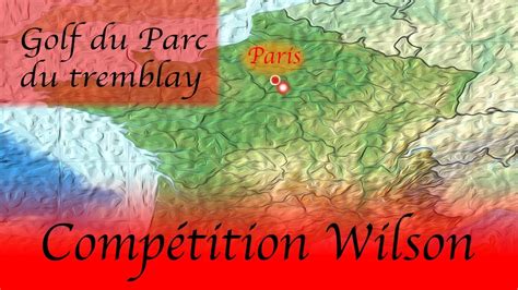 Comp Tition Wilson Golf Du Parc Du Tremblay Youtube