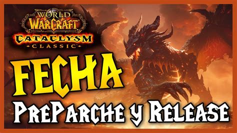 🔥 Fecha Cataclismo Classic 🔥 Pre Parche Y Release Y Todas Las Fases Youtube