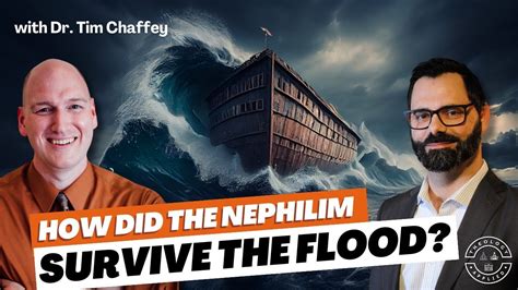 How Did The Nephilim Survive The Flood With Dr Tim Chaffey Youtube