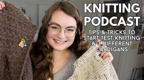 Tips To Get Accepted As A Test Knitter 3 Different Cardigans Ep