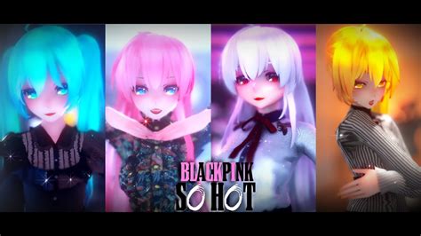 MMD BLACKPINK So Hot YouTube